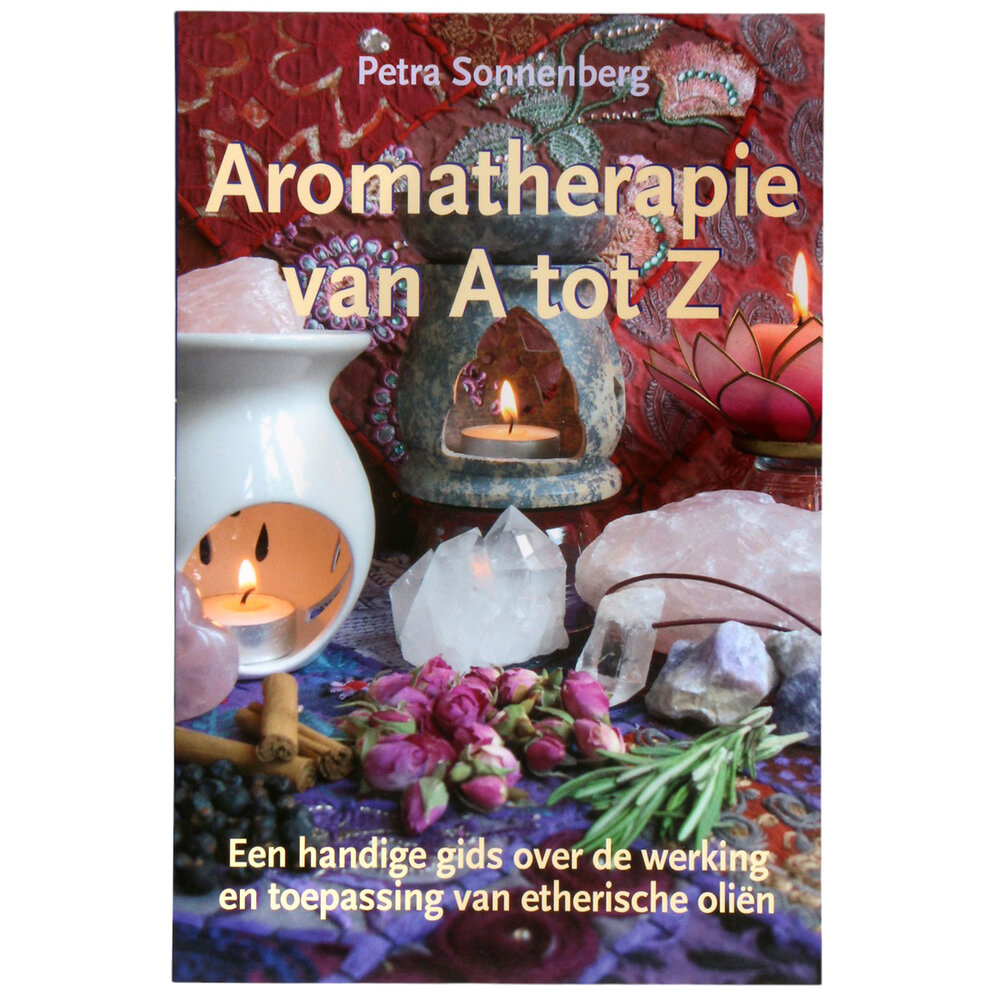Aromatherapie van A tot Z Aromatherapie van A tot Z