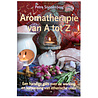 Aromatherapie van A tot Z Aromatherapie van A tot Z