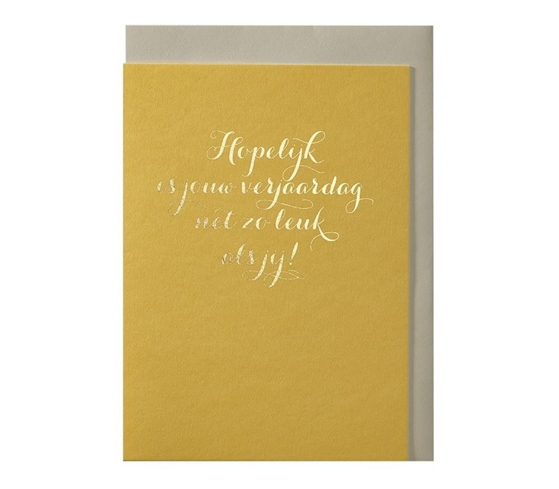 Hopefully your birthday is as fun as you are! greeting card