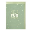 Papette Let's have fun today greeting card