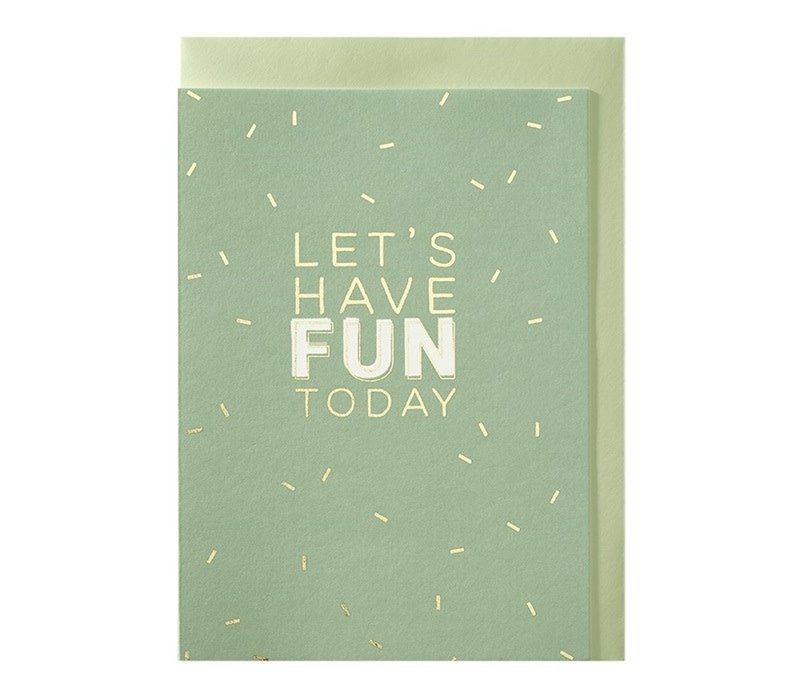 Let's have fun today greeting card