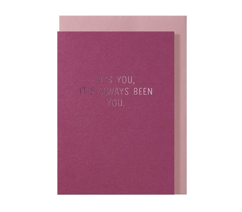 It's you, it's always been you greeting card