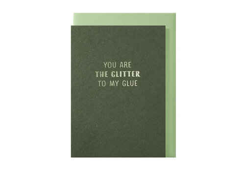 Papette Carte de vœux You are the glitter to my glue