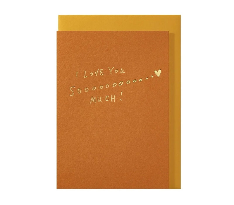 I love you sooooooo much! greeting card