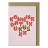 Papette kom hier dat ik u kus greeting card