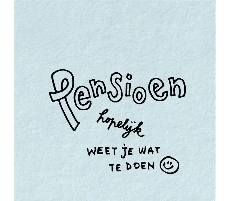 Geschenkkarte - Pensioen hopelijk weet je wat te doen