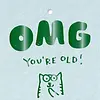 Papette Kadokaartje - OMG you're old