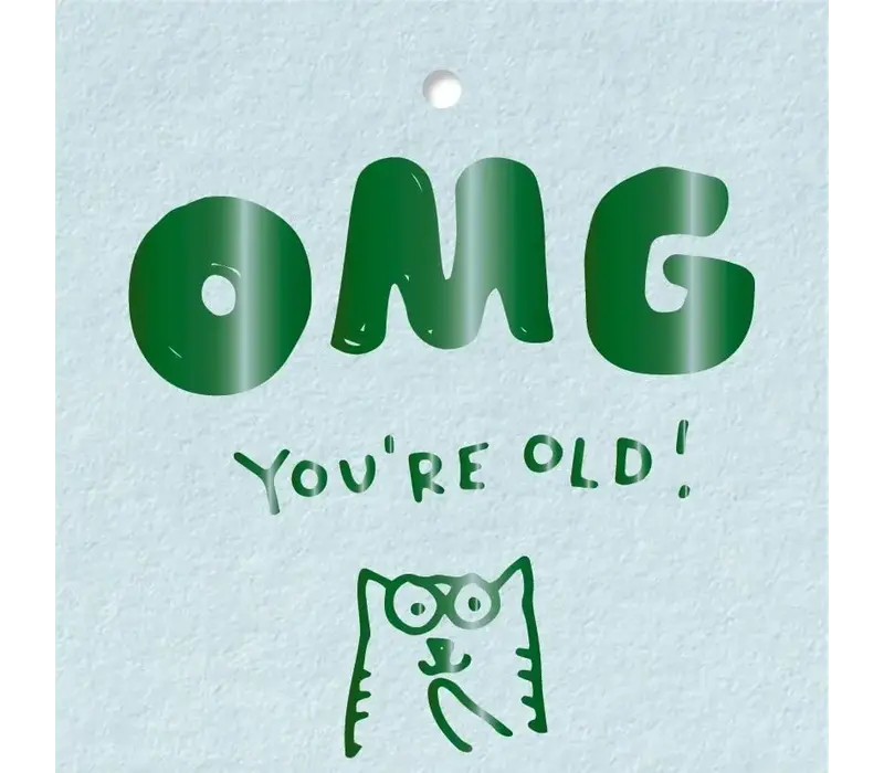 Geschenkkarte - OMG you're old