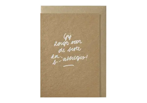 Papette Gij zorgt voor de beste kn-babbeltjes! greeting card