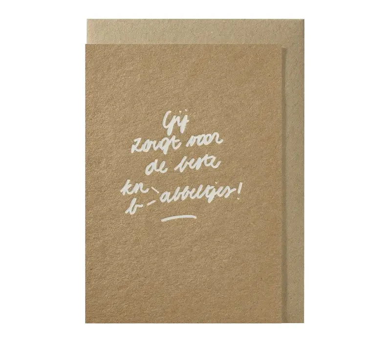 Gij zorgt voor de beste kn-babbeltjes! wenskaart