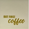 Quote tile But first coffee - cream