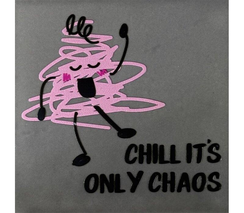 Spruchfliese Chill it's only chaos - anthrazit