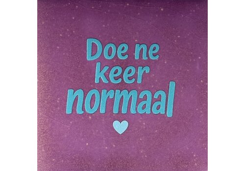 Yett Spruchfliese Doe ne keer normaal - flieder