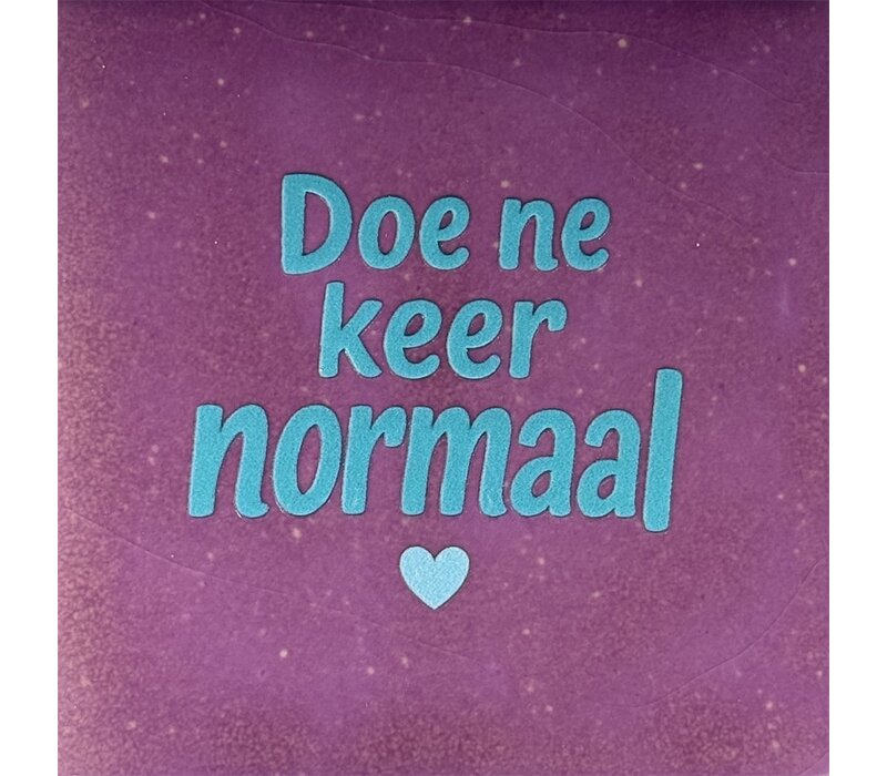 Wenstegeltje Doe ne keer normaal - lila