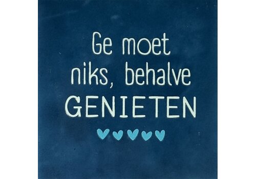 Yett Quote tile Ge moet niks, behalve genieten - dark blue