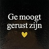 Yett Quote tile Ge moogt gerust zijn - gold