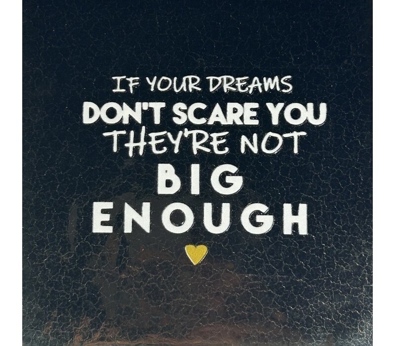 Carreau à message If your dreams don't scare you they're not big enough - doré