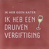 Yett Carreau à message Ik heb geen kater ik heb een druivenvergiftiging - rose