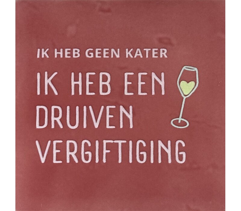 Wenstegeltje Ik heb geen kater ik heb een druivenvergiftiging - roze