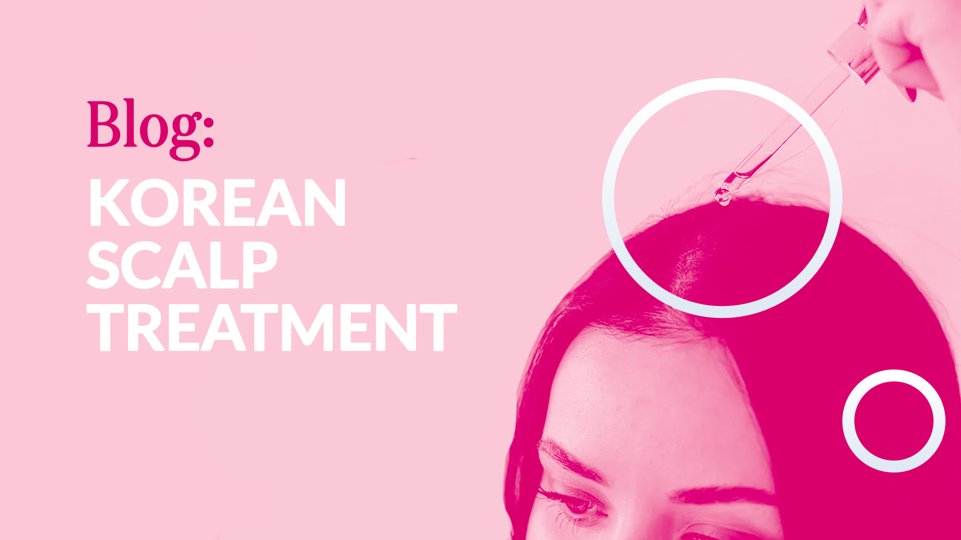 Korean Hair Care Trends The Korean Scalp Treatment Little Wonderland