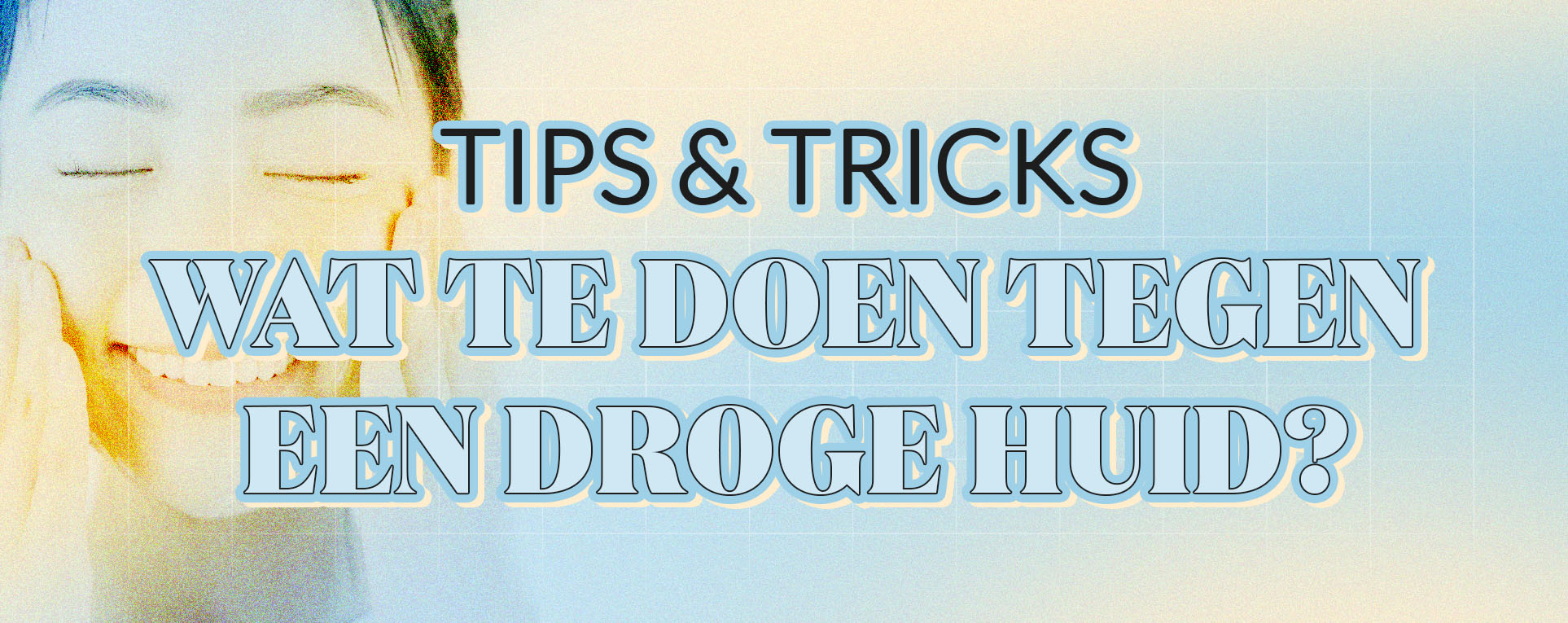 Droge huid? Dit is wat je kunt doen - Little Wonderland