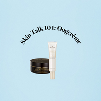 Skin Talk 101 : Oogcréme