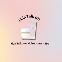 Skin Talk 101: Moisturizers + SPF