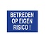 Bordje - Betreden op eigen risico 30x21cm