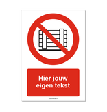 Neerzetten of opslaan verboden bord ISO 7010 P023 met eigen tekst 21x30 cm