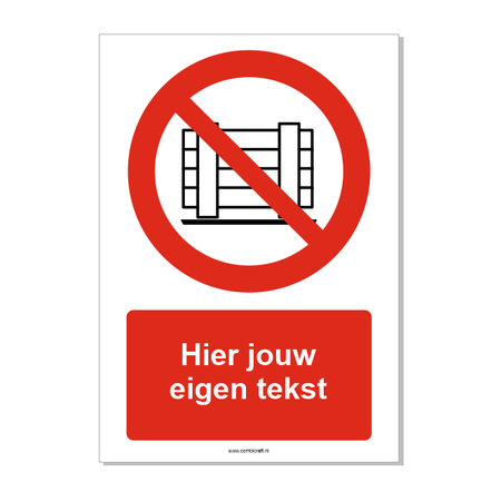 Neerzetten of opslaan verboden bord ISO 7010 P023 met eigen tekst 21x30 cm