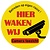 Hier waken wij, waarschuwingsbordje voor camera toezicht