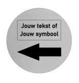 Aluminium deurbordje  PIJL naar links met jouw Tekst of jouw symbool Ø75mm met tape