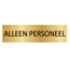 Goud aluminium deurbordje Alleen Personeel 165x45mm - per 1 stuk