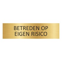 Goud aluminium deurbordje Betreden op eigen risico