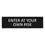 Zwart aluminium deurbordje Enter at your own risk 165 x 45 mm - per 1 stuk