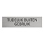 Aluminium deurbordje Tijdelijk buiten gebruik 165 x 45 mm - per 1 stuk