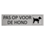 Aluminium deurbordje Pas op voor de hond 165 x 45 mm - per 1 stuk
