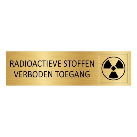 Goud aluminium deurbordje Radioactieve stoffen — verboden toegang 165 x 45 mm - per 1 stuk