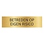 Goud aluminium deurbordje Betreden op eigen risico 165 x 45 mm - per 1 stuk