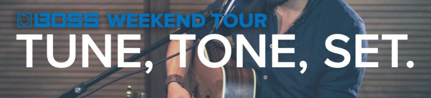 BOSS Weekend Tour – Tune, Tone, Set.  