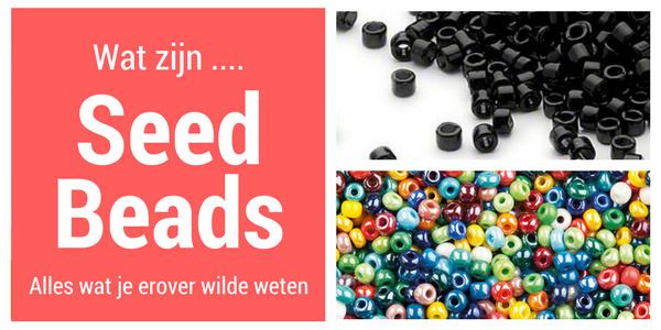 Uitgelegd: Seed beads