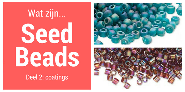 Uitgelegd: Seed beads coatings