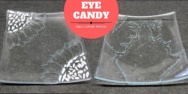 Eye Candy: Kiln Carved Fusing