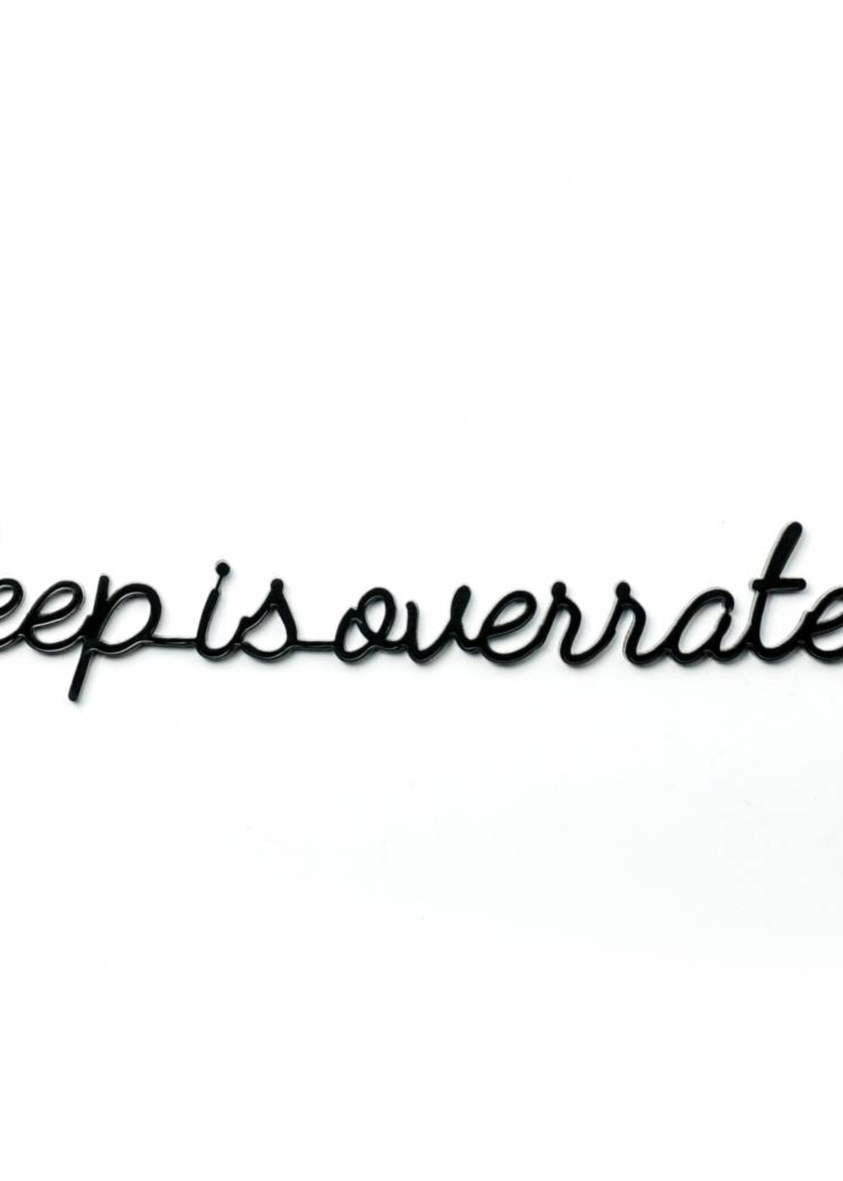 SLEEP IS OVERRATED