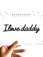I LOVE DADDY