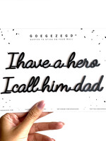 I HAVE A HERO I CALL HIM DAD