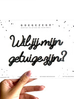 WIL JIJ MIJN GETUIGE ZIJN?