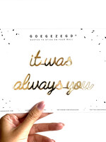 IT WAS ALWAYS YOU