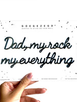 DAD, MY ROCK MY EVERYTING