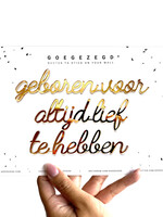 GEBOREN VOOR ALTIJD LIEF TE HEBBEN